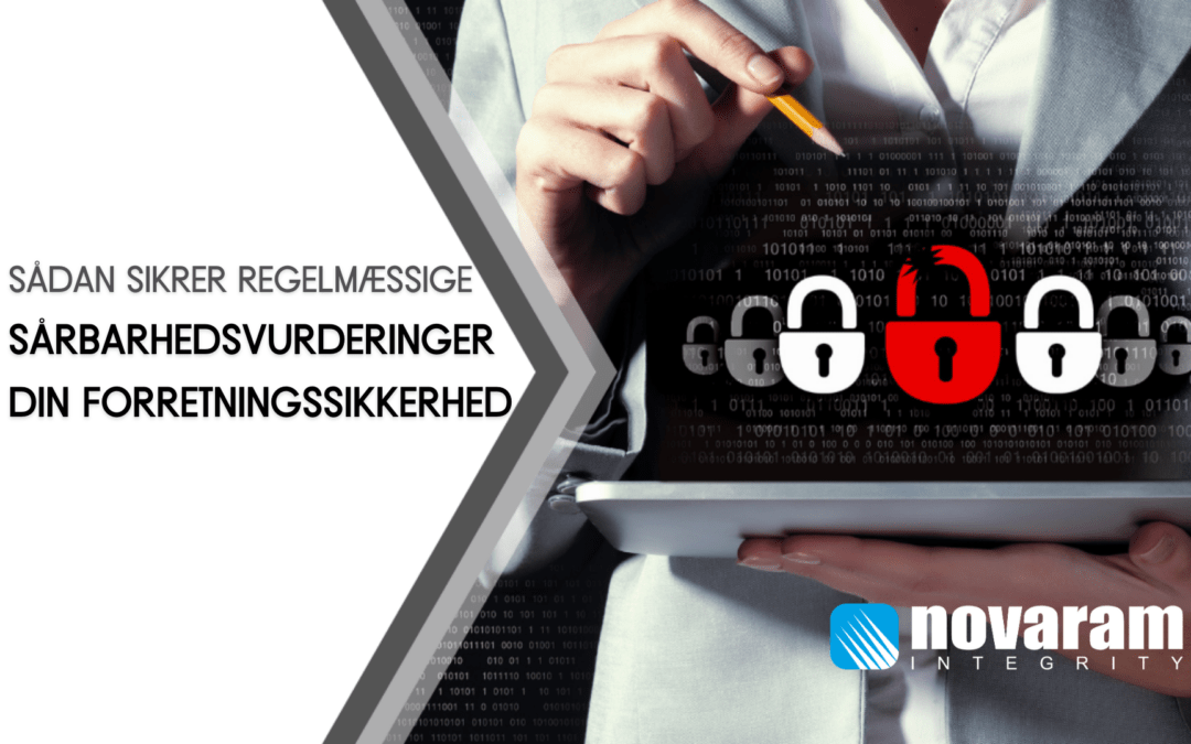 Sådan sikrer regelmæssige sårbarhedsvurderinger din forretningssikkerhed