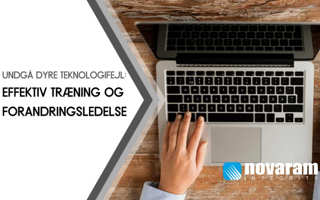 Undgå dyre teknologifejl: Effektiv træning og forandringsledelse