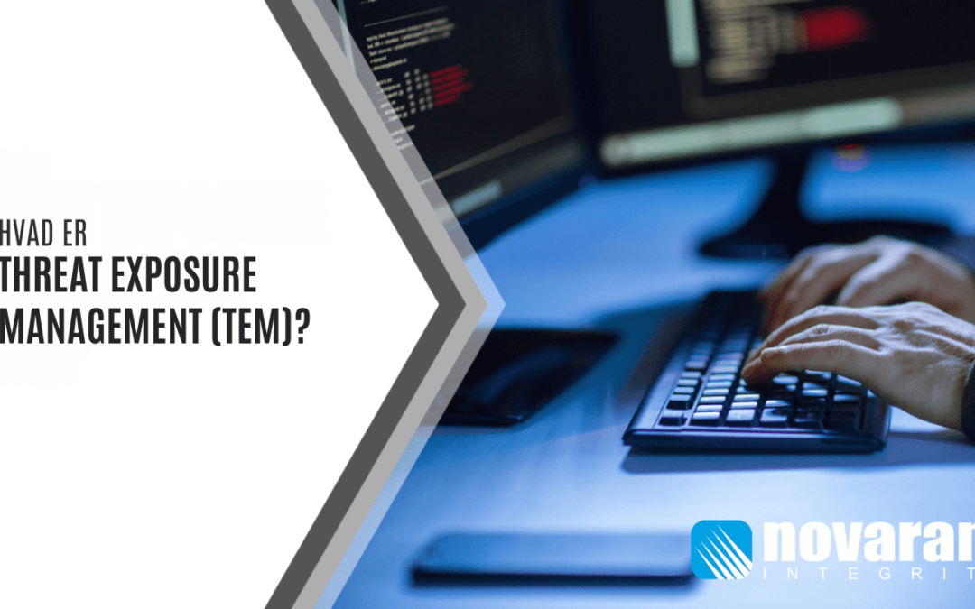 Trusselsstyringsværktøj (TEM): Sådan styrker du din it-sikkerhed